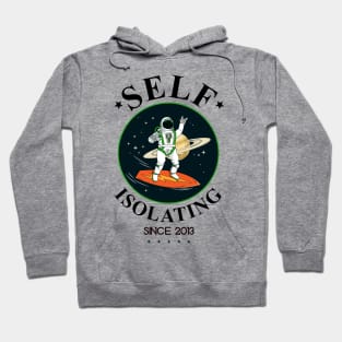 Self Isolating Since 2013 Hoodie